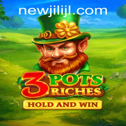 Explore the Thrilling World of 3potsRiches: A NewJili Adventure