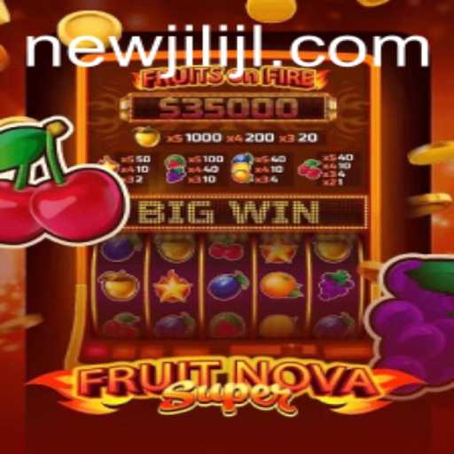 Exploring the Exciting World of FruitNovaSuper: A NEWJILI Gaming Adventure