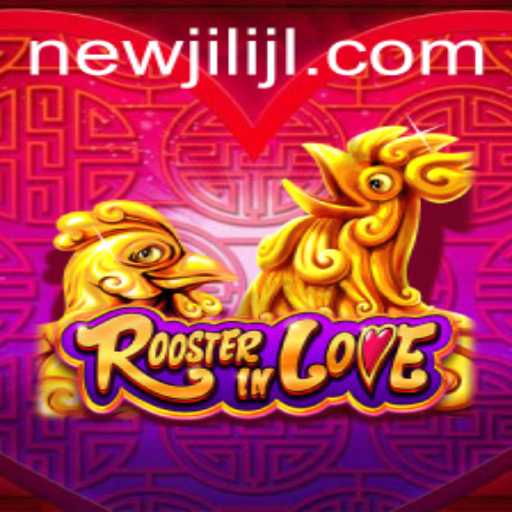 RoosterInLove: A Dive into the Enchanting World of NEWJILI's Latest Game