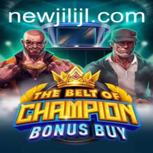 Explore the Exciting World of TheBeltOfChampionBonusBuy with NEWJILI